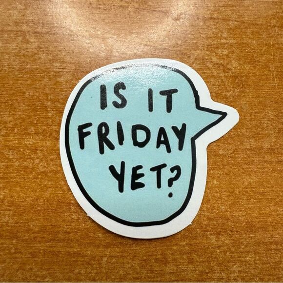 Blue Speech Bubble Sticker - "Is It Friday Yet?" - Picture 1 of 1